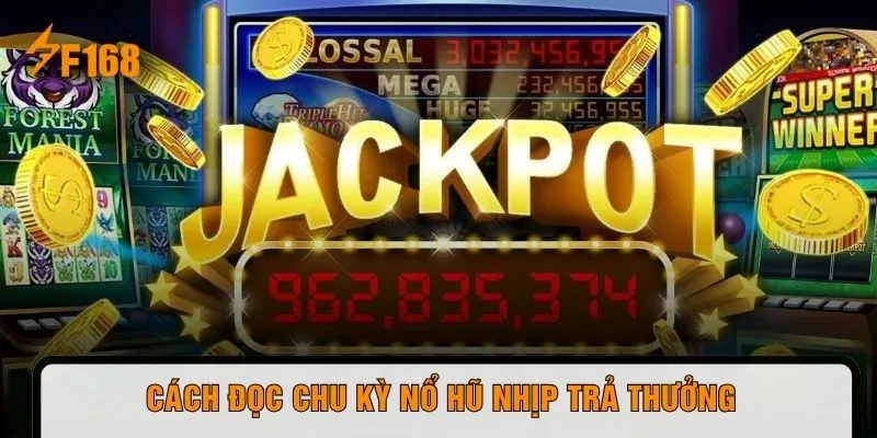 Cách đọc chu kỳ nổ hũ nhịp trả thưởng