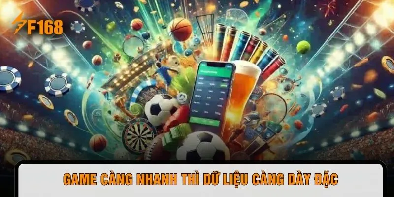 Game càng nhanh thì dữ liệu càng dày đặc