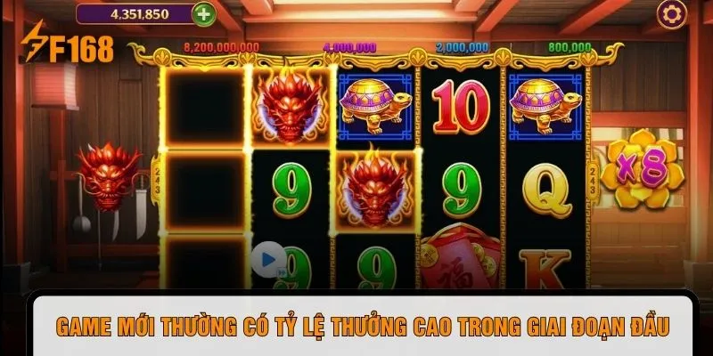 Game mới thường có tỷ lệ thưởng cao trong giai đoạn đầu