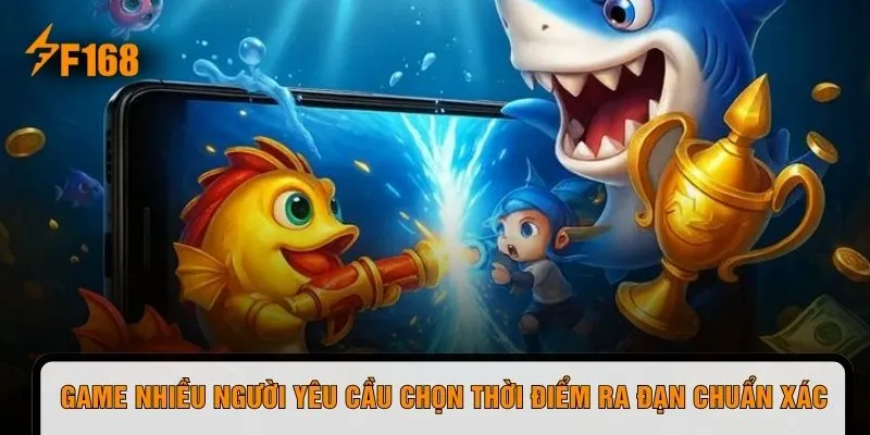 Game nhiều người yêu cầu chọn thời điểm ra đạn chuẩn xác